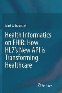bokomslag Health Informatics on FHIR: How HL7's New API is Transforming Healthcare