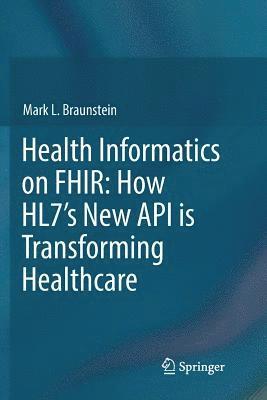 Health Informatics on FHIR: How HL7's New API is Transforming Healthcare 1