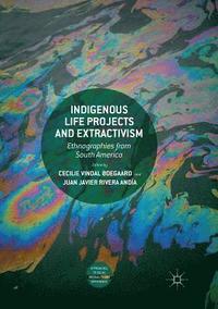 bokomslag Indigenous Life Projects and Extractivism