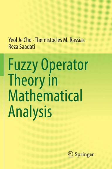Yeol Je Cho, Themistocles M. Rassias, Reza Saadati - Fuzzy Operator Theory in Mathematical Analysis, Häftad