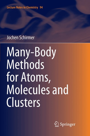 Jochen Schirmer - Many-Body Methods for Atoms, Molecules and Clusters, Häftad