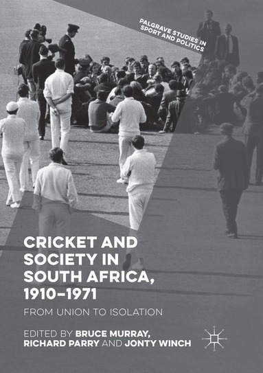 Bruce Murray, Richard Parry, Jonty Winch - Cricket and Society in South Africa, 1910–1971, Häftad