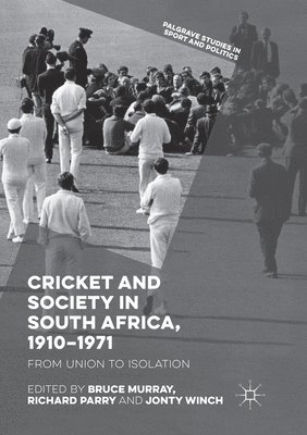 Cricket and Society in South Africa, 19101971 1