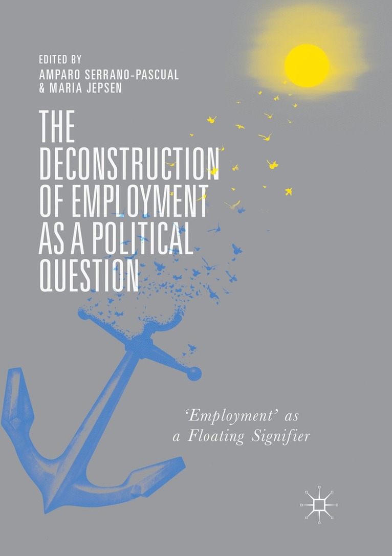 Amparo Serrano-Pascual, Maria Jepsen - Deconstruction of Employment as a Political Question, Häftad