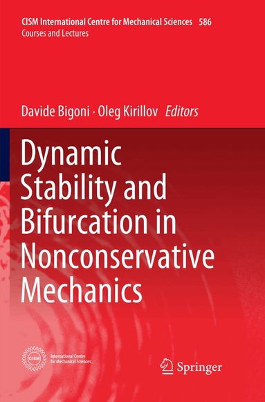 Davide Bigoni, Oleg Kirillov - Dynamic Stability and Bifurcation in Nonconservative Mechanics, Häftad