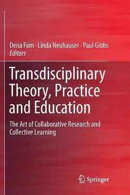 Transdisciplinary Theory, Practice and Education 1
