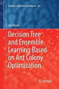 bokomslag Decision Tree and Ensemble Learning Based on Ant Colony Optimization