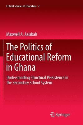 bokomslag The Politics of Educational Reform in Ghana