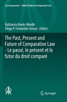 Past, Present and Future of Comparative Law - Le passé, le présent et le futur du droit comparé