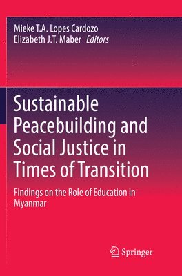 Mieke T.A. Lopes Cardozo, Elizabeth J.T. Maber, Mieke T. a. Lopes Cardozo, Elizabeth J. T. Maber, Mieke T. A. Lopes Cardozo - Sustainable Peacebuilding and Social Justice in Times of Transition, Häftad