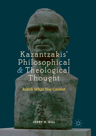 Jerry H. Gill - Kazantzakis’ Philosophical and Theological Thought, Häftad