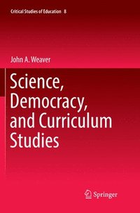 bokomslag Science, Democracy, and Curriculum Studies