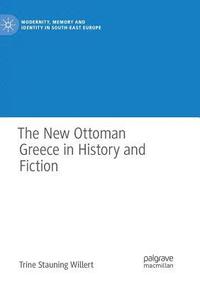 bokomslag The New Ottoman Greece in History and Fiction