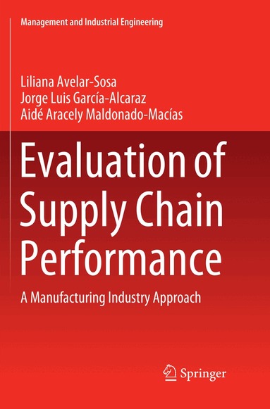 Liliana Avelar-Sosa, Jorge Luis García-Alcaraz, Aidé Aracely Maldonado-Macías - Evaluation of Supply Chain Performance, Häftad
