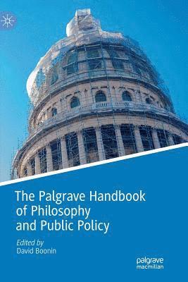 bokomslag The Palgrave Handbook of Philosophy and Public Policy