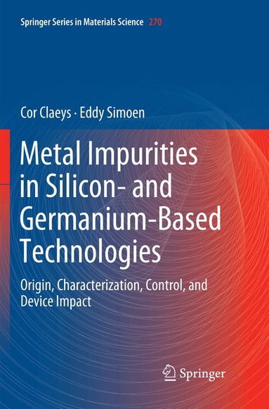 Cor Claeys, Eddy Simoen - Metal Impurities in Silicon- and Germanium-Based Technologies, Häftad