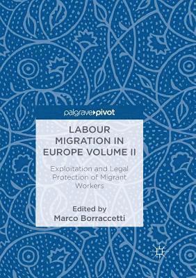 Labour Migration in Europe Volume II: Exploitation and Legal Protection of Migrant Workers