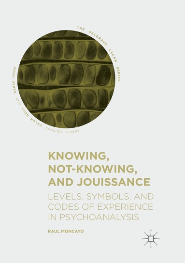Raul Moncayo - Knowing, Not-Knowing, and Jouissance, Häftad