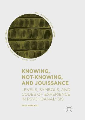 Knowing, Not-Knowing, and Jouissance 1