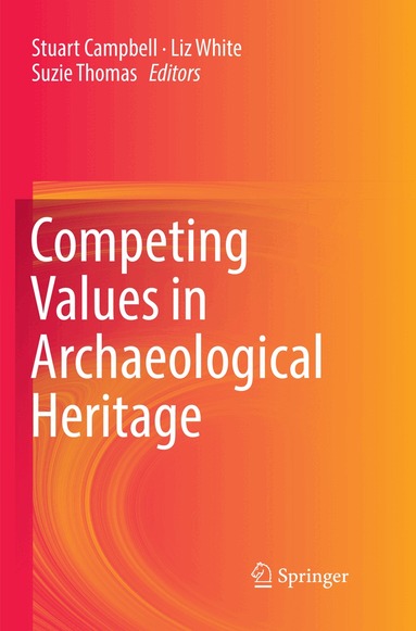 Stuart Campbell, Liz White, Suzie Thomas - Competing Values in Archaeological Heritage, Häftad