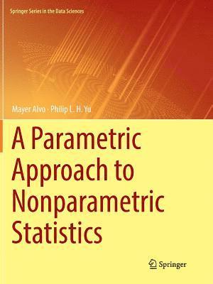 Mayer Alvo, Philip L. H. Yu - Parametric Approach to Nonparametric Statistics, Häftad