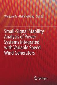 bokomslag Small-Signal Stability Analysis of Power Systems Integrated with Variable Speed Wind Generators