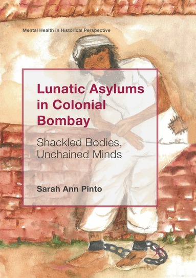 Sarah Ann Pinto - Lunatic Asylums in Colonial Bombay, Häftad