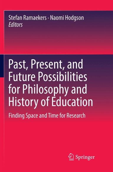 Stefan Ramaekers, Naomi Hodgson - Past, Present, and Future Possibilities for Philosophy and History of Education, Häftad