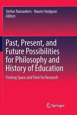 Past, Present, and Future Possibilities for Philosophy and History of Education 1