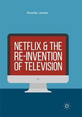 bokomslag Netflix and the Re-invention of Television