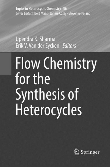 Upendra K. Sharma, Erik V. Van der Eycken - Flow Chemistry for the Synthesis of Heterocycles, Häftad