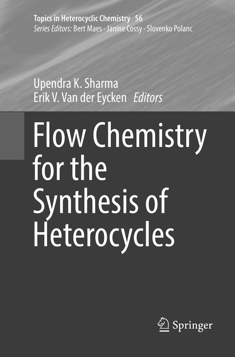 Upendra K. Sharma, Erik V. Van der Eycken, Erik V. Van Der Eycken, Erik V. van der Eycken - Flow Chemistry for the Synthesis of Heterocycles, Häftad