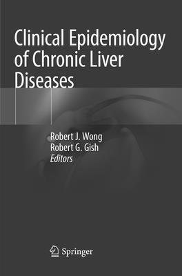 Robert J. Wong, Robert G. Gish - Clinical Epidemiology of Chronic Liver Diseases, Häftad