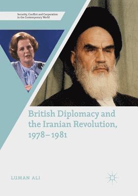 bokomslag British Diplomacy and the Iranian Revolution, 1978-1981