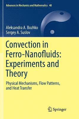Aleksandra A. Bozhko, Sergey A. Suslov - Convection in Ferro-Nanofluids: Experiments and Theory, Häftad