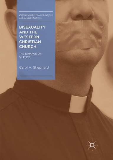 Carol A. Shepherd - Bisexuality and the Western Christian Church, Häftad