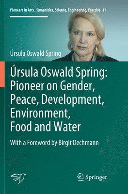 Úrsula Oswald Spring - Úrsula Oswald Spring: Pioneer on Gender, Peace, Development, Environment, Food and Water, Häftad