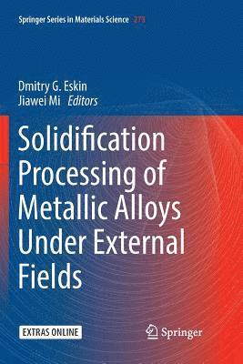 bokomslag Solidification Processing of Metallic Alloys Under External Fields