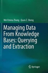 bokomslag Managing Data From Knowledge Bases: Querying and Extraction