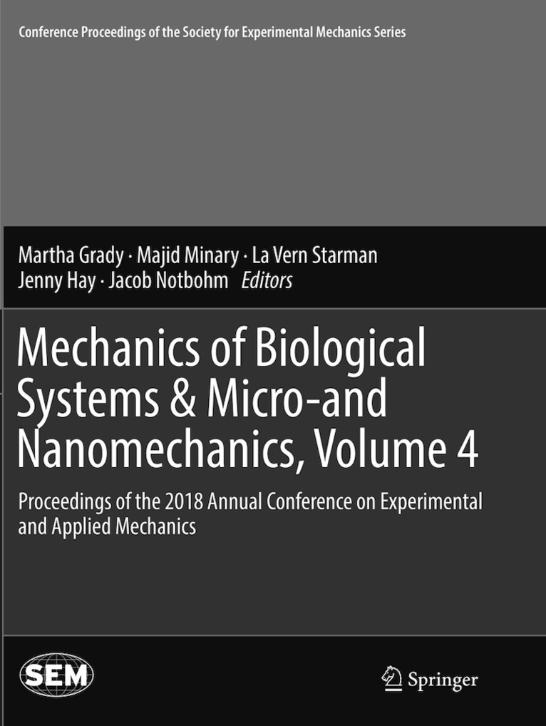 Martha Grady, Majid Minary, La Vern Starman, Jenny Hay, Jacob Notbohm - Mechanics of Biological Systems & Micro-and Nanomechanics, Volume 4, Häftad