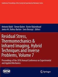 bokomslag Residual Stress, Thermomechanics & Infrared Imaging, Hybrid Techniques and Inverse Problems, Volume 7