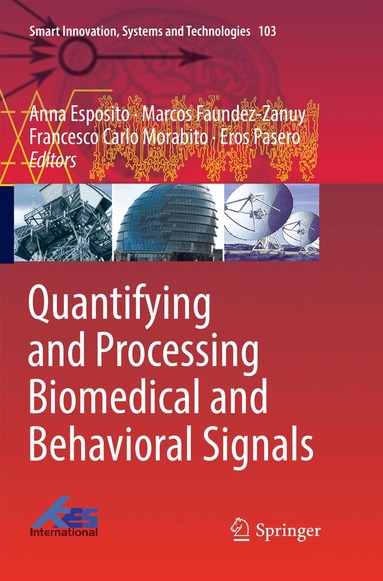 Anna Esposito, Marcos Faundez-Zanuy, Francesco Carlo Morabito, Eros Pasero - Quantifying and Processing Biomedical and Behavioral Signals, Häftad