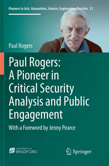 Paul Rogers - Paul Rogers: A Pioneer in Critical Security Analysis and Public Engagement, Häftad