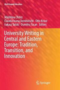 bokomslag University Writing in Central and Eastern Europe: Tradition, Transition, and Innovation