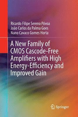 A New Family of CMOS Cascode-Free Amplifiers with High Energy-Efficiency and Improved Gain 1