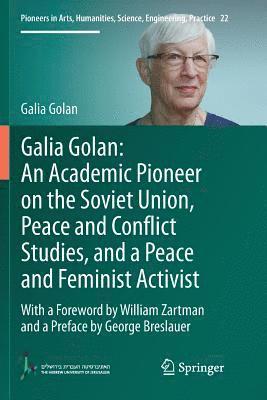 Galia Golan: An Academic Pioneer on the Soviet Union, Peace and Conflict Studies, and a Peace and Feminist Activist 1