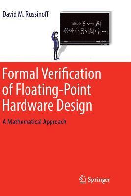 Formal Verification of Floating-Point Hardware Design 1