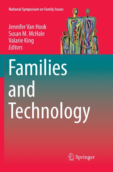 Jennifer Van Hook, Susan M. McHale, Valarie King - Families and Technology, Häftad