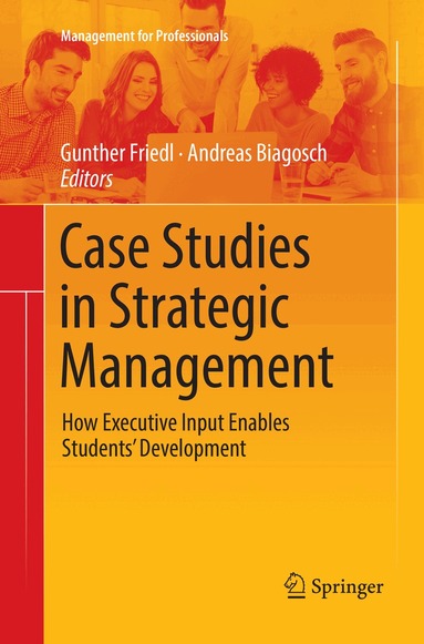 Gunther Friedl, Andreas Biagosch - Case Studies in Strategic Management, Häftad