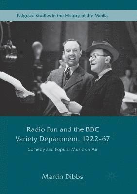 Martin Dibbs - Radio Fun and the BBC Variety Department, 1922—67, Häftad